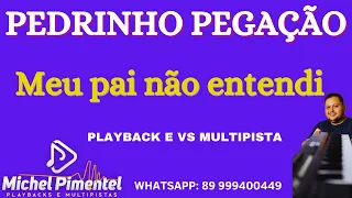 Pedrinho pegação Meu pai não entendi Playback e Vs multipista