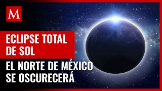 Eclipse total de Sol: el día que el norte de México se oscurecerá