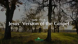 Jesus' Version of the Gospel: Dudley’s Monthly Message for June 2024