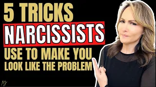5 Tricks Narcissists Use to Make You Look Like the Problem