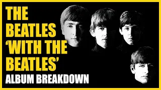 The Beatles - With The Beatles: Album Breakdown with Jerry Hammack