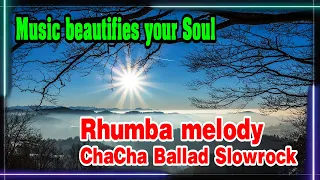 Rhumba melody- ChaCha - Ballad-Slowrock, Music beautifies your Soul instrumental relaxing music