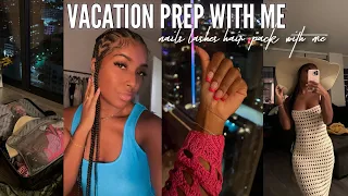Vacation Maintenance & Prep With Me | Lashes, Nails, Hair & Packing!