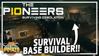 GRITTY Space Station Builder!! - The Pioneers: Surviving Desolation - Survival Base Builder