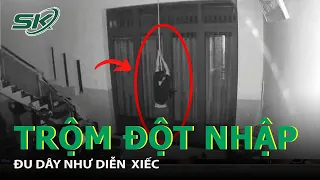 4h Sáng Trộm 'Đu Dây' Như Diễn Viên Xiếc Vào Nhà Dân 'Lấy Nhiều Tài Sản' Quý Giá | SKĐS