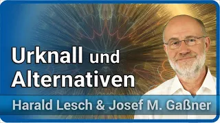 Harald Lesch zum Urknall und alternativen Modellen • Standardmodell der Kosmologie | Lesch & Gaßner