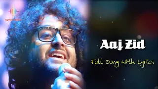 Arijit Singh : Aaj Zid Lyrics - Aksar 2 | Mithoon | Sayeed Quadri | Love Song 2021 | LM