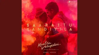 Saarattu Vandiyila (From "Kaatru Veliyidai")