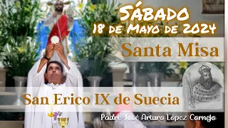 ✅ MISA DE HOY sábado 18 de Mayo 2024 - Padre Arturo Cornejo