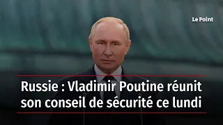 Russie : Vladimir Poutine réunit son conseil de sécurité ce lundi