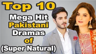 Top 10 Mega Hit Pakistani Dramas (Super Natural) || The House of Entertainment