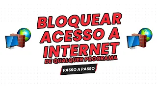 PASSO A PASSO COMO BLOQUEAR O ACESSO A INTERNET DE QUALQUER PROGRAMA