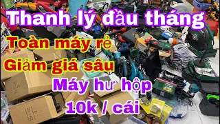 THANH LÝ Đầu tháng , máy hư hộp 10k/ cái, toàn máy rẻ giảm sâu, máy khoan , máy mài , phụ kiện rẻ