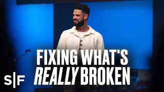 Fixing What's Really Broken | Steven Furtick