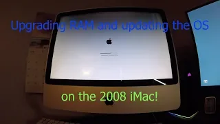 2008 iMac Ram upgrade and OS update!