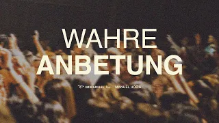 26.05.2024 | WAHRE ANBETUNG | MANUEL HÖFIG