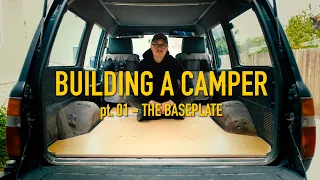 DIY Building a Camper in a Land Cruiser! - pt. 01 - The Baseplate