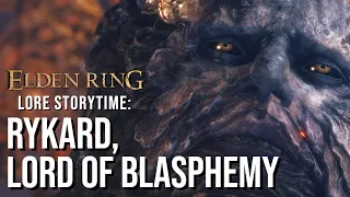 Elden Ring Lore Storytime: Rykard, Lord of Blasphemy