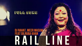 Rail Line 2021 (full video) - DJ Rahat x Meer Masum x Dilruba Khan