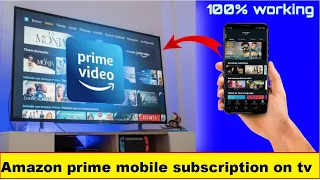 how to use amazon prime mobile subscription on tv . 2022