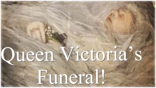 Queen Victoria's Death & Funeral! 1901 -  'Chaos & Confusion!'