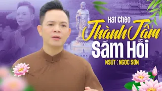 Hát Chèo Thành Tâm Sám Hối - NSUT Ngọc Sơn | Hát Chèo Mừng Lễ Phật Đản 2023