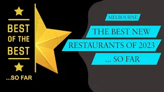 Discover the Best New Melbourne Restaurants of 2023! ... So Far