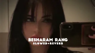 Besharam Rang Slowed And Reverb| Hame To Loot Liya Milke Ishq Walon Ne Slowed And Reverb #trending
