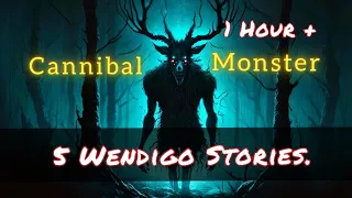 5 Scary Wendigo Encounter Horror Stories 1 Hour + to Fall Asleep to