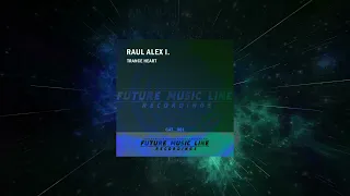 Raul Alex I. - Trance Heart (Original Mix) [ Future Music Line Recordings ]