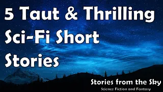 5 Taut & Thrilling Sci-Fi Short Stories | Bedtime for Adults