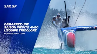 Démarrez une saison inédite avec l’équipe tricolore | France SailGP Team