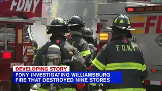 FDNY investigating Williamsburg fire that destroyed nine stores