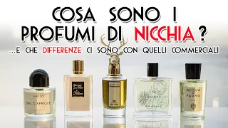 Cosa sono VERAMENTE i profumi di NICCHIA? ... e che DIFFERENZE ci sono con i profumi commerciali?