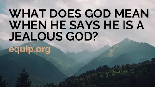 In the Bible, What Does God Mean When He Says He is a Jealous God?