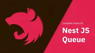 A Complete Guide On Nest JS Queue