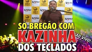 KAZINHA DOS TECLADOS AO VIVO=SEQUENCIA SÓ BREGÃO