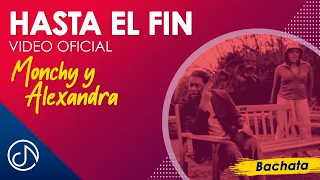 Hasta El FIN 🚀 - Monchy & Alexandra [Video Oficial]