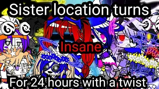 Sister location turns insane with a twist for 24 hours