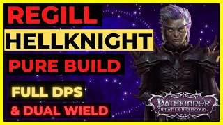 PF: WOTR ENHANCED - REGILL Pure HELLKNIGHT Build: FULL DPS & DUAL WIELD