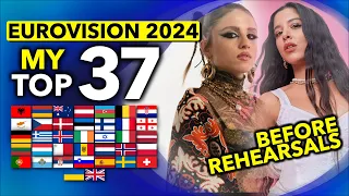 Eurovision ESC 2024 | My Definitive Top 37 BEFORE REHEARSALS