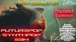 SYNTHPOP - FUTUREPOP - EBM 2015 Special (Fractured Existence) Mix from DJ DARK MODULATOR