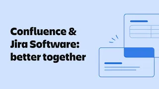 Confluence & Jira Software are Better Together
