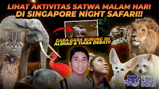 SENSASI MELIHAT SATWA PADA MALAM HARI DI NIGHT SAFARI ! SATWA INI BIKIN ALSHAD & TIARA SAMPE DEBAT !