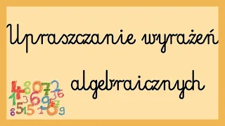 Upraszczanie wyrażeń algebraicznych