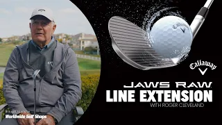 FIRST LOOK: NEW Callaway JAWS Raw Line Extension With Roger Cleveland