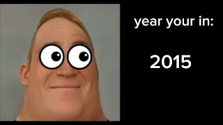 mr incredible becoming scared year your in: