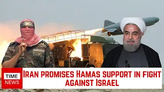 Iran Promises Hamas Support In Fight Against Israel | TIME NEWS