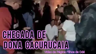 Chegada de Dona Cacurucaia e Dona Maria Mulambo - Pombogira