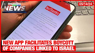 New App Facilitates Boycott Of Companies Linked To Israel | Muslim News | May 14, 2024